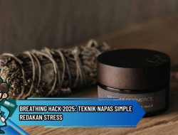 Breathing Hack 2025: Teknik Napas Simple Redakan Stress