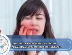 Ciptakan ‘Zona Aman Mental’: 5 Cara Jitu Mengalihkan Fokus dari Rasa Sakit Gigi Akut