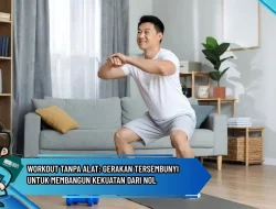 Workout Tanpa Alat: Gerakan Tersembunyi untuk Membangun Kekuatan dari Nol