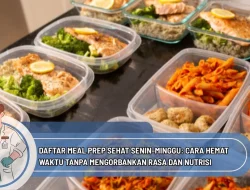 Daftar Meal Prep Sehat Senin-Minggu: Cara Hemat Waktu Tanpa Mengorbankan Rasa dan Nutrisi