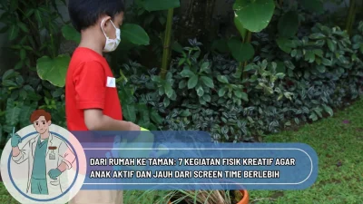 Dari Rumah ke Taman: 7 Kegiatan Fisik Kreatif Agar Anak Aktif dan Jauh dari Screen Time Berlebih