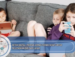 Detox Digital, Pikiran Jernih Teknik Sehat untuk Melepaskan Diri dari Layar