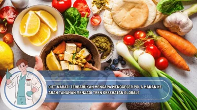 Diet Nabati Terbarukan Mengapa Menggeser Pola Makan ke Arah Tanaman Menjadi Tren Kesehatan Global?