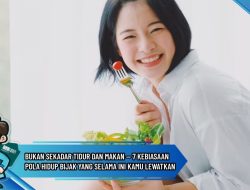 Bukan Sekadar Tidur dan Makan — 7 Kebiasaan Pola Hidup Bijak yang Selama Ini Kamu Lewatkan