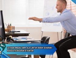 Latihan Ringan Tanpa Alat untuk Duduk Seharian — Rahasia Kebugaran di Kantor