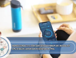 Hidrasi Cerdas 2.0 Lebih dari Sekadar Minum Air, Ini Adalah Ilmu di Balik Cairan dan Kesehatan Optimal