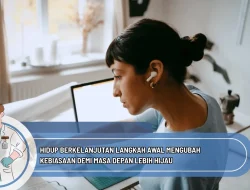 Hidup Berkelanjutan Langkah Awal Mengubah Kebiasaan Demi Masa Depan Lebih Hijau