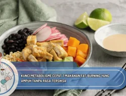 Kunci Metabolisme Cepat 7 Makanan Fat-Burning yang Ampuh Tanpa Rasa Tersiksa