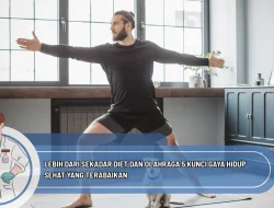 Lebih dari Sekadar Diet dan Olahraga 5 Kunci Gaya Hidup Sehat yang Terabaikan