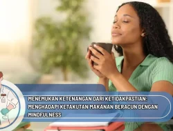 Menemukan Ketenangan dari Ketidakpastian: Menghadapi Ketakutan Makanan Beracun dengan Mindfulness