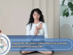 Mengapa “Me Time” Gagal? Temukan Aktivitas Jeda yang Benar-Benar Memulihkan Jiwa