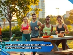 Rahasia Sehat Dalam 5 Menit: Tips Simple yang Jarang Dibahas Tapi Berdampak Besar di Tubuhmu