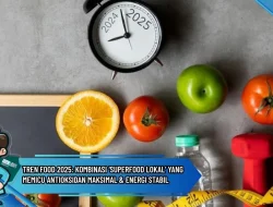 Tren Food 2025: Kombinasi ‘Superfood Lokal’ yang Memicu Antioksidan Maksimal & Energi Stabil