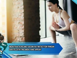 Ingin Paha Kencang? Begini Rutinitas Fisik Ringan dari Pelatih Finlandia yang Ampuh!