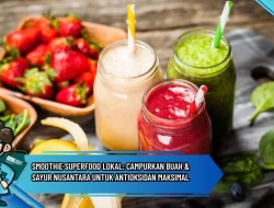 Smoothie Superfood Lokal: Campurkan Buah & Sayur Nusantara untuk Antioksidan Maksimal