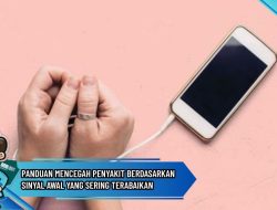 Mengenali Tubuh Sendiri: Panduan Mencegah Penyakit Berdasarkan Sinyal Awal yang Sering Terabaikan