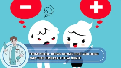Perisai Mental: Bangun Batasan Sehat Agar Energi Anda Tidak Terkuras oleh Hal Negatif
