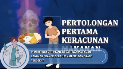 Pertolongan Pertama Keracunan Makanan: Langkah Praktis Selamatkan Diri dan Orang Terdekat