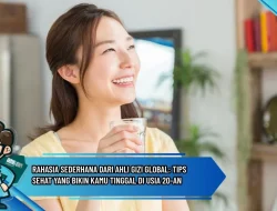 Rahasia Sederhana dari Ahli Gizi Global: Tips Sehat yang Bikin Kamu Tinggal di Usia 20-an