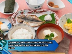 7 Superfood yang Orang Meksiko dan Mediterania Maksudkan Saat Bilang ‘Makan Sehat itu Gak Garing’