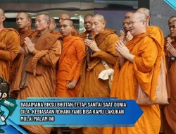 Bagaimana Biksu Bhutan Tetap Santai Saat Dunia Gila: Kebiasaan Rohani yang Bisa Kamu Lakukan Mulai Malam Ini