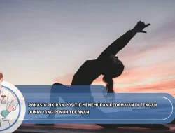 Rahasia Pikiran Positif Menemukan Kedamaian di Tengah Dunia yang Penuh Tekanan