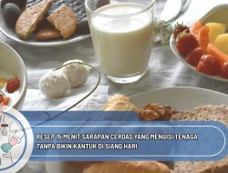 Resep 15 Menit Sarapan Cerdas yang Mengisi Tenaga Tanpa Bikin Kantuk di Siang Hari