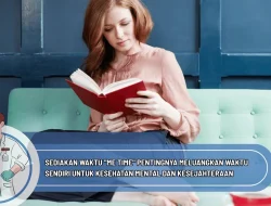 Sediakan Waktu “Me Time” Pentingnya Meluangkan Waktu Sendiri untuk Kesehatan Mental dan Kesejahteraan