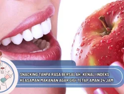 Snacking Tanpa Rasa Bersalah: Kenali Indeks Keasaman Makanan Agar Gigi Tetap Aman 24 Jam