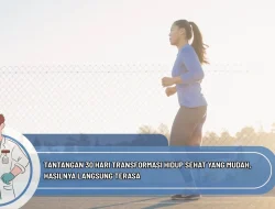Tantangan 30 Hari Transformasi Hidup Sehat yang Mudah, Hasilnya Langsung Terasa