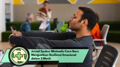 Jurnal Syukur Minimalis Cara Baru Menguatkan Resiliensi Emosional dalam 5 Menit