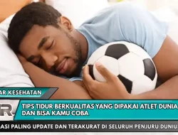 Tips Tidur Berkualitas yang Dipakai Atlet Dunia dan Bisa Kamu Coba