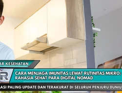 Cara Menjaga Imunitas Lewat Rutinitas Mikro: Rahasia Sehat Para Digital Nomad