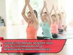 Fleksibilitas Jantung: Mengapa Yoga dan Tai Chi Disarankan untuk Menurunkan Tekanan Darah Pasien