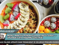 Menu 1 Minggu Rendah Gula & Tinggi Serat — Upgrade Gaya Hidupmu Seketika!