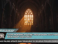 Silent Morning Routine: Tren Rohani 2025 yang Bikin Hidup Lebih Fokus