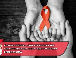 Kuatkan Mental, Jaga Kepatuhan ARV: Strategi Holistik ODHA Tetap Produktif Bebas Stigma