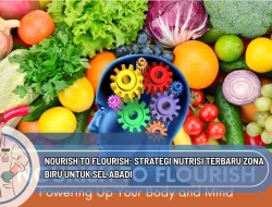 Nourish to Flourish: Strategi Nutrisi Terbaru Zona Biru untuk Sel Abadi