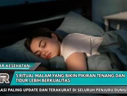 5 Ritual Malam yang Bikin Pikiran Tenang dan Tidur Lebih Berkualitas
