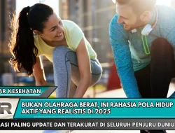 Bukan Olahraga Berat, Ini Rahasia Pola Hidup Aktif yang Realistis di 2025