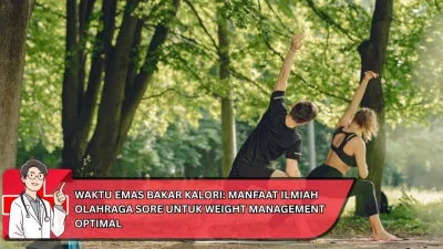 Waktu Emas Bakar Kalori: Manfaat Ilmiah Olahraga Sore untuk Weight Management Optimal