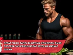 Cepat Pulih, Tanpa Bloating: Kombinasi Emas Protein dan Karbohidrat Setelah Angkat Beban