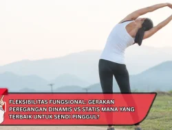 Fleksibilitas Fungsional: Gerakan Peregangan Dinamis vs Statis Mana yang Terbaik untuk Sendi Pinggul?