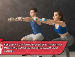 Kekuatan Compound Movement: Tingkatkan Mobilitas dan Cegah Cedera dalam Satu Latihan