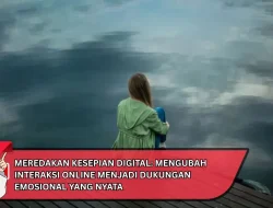 Meredakan Kesepian Digital: Mengubah Interaksi Online Menjadi Dukungan Emosional yang Nyata