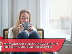 Minimalisir Work Guilt: Mengapa Istirahat Produktif Justru Kunci Sukses Karier