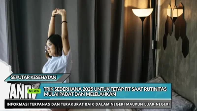 Trik Sederhana 2025 untuk Tetap Fit Saat Rutinitas Mulai Padat dan Melelahkan