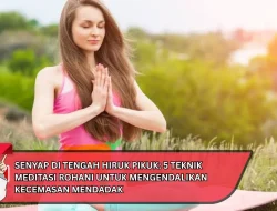 Senyap di Tengah Hiruk Pikuk: 5 Teknik Meditasi Rohani untuk Mengendalikan Kecemasan Mendadak