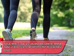 Yoga ‘Mini-Flow’ vs. Jalan Kaki Santai: Mana yang Lebih Efektif Mempercepat Regenerasi Otot?
