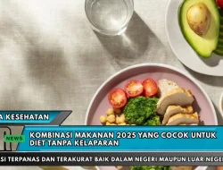 Kombinasi Makanan 2025 yang Cocok untuk Diet Tanpa Kelaparan